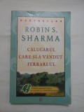 CALUGARUL CARE SI-A VANDUT FERRARI-UL - ROBIN S. SHARMA