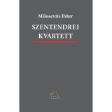 Szentendrei kvartett. Reg&eacute;nytetral&oacute;gia - Milosevits P&eacute;ter