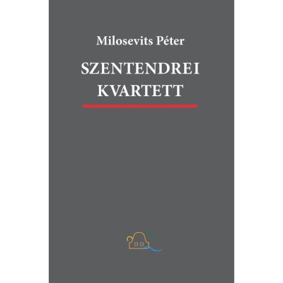 Szentendrei kvartett. Reg&amp;eacute;nytetral&amp;oacute;gia - Milosevits P&amp;eacute;ter foto
