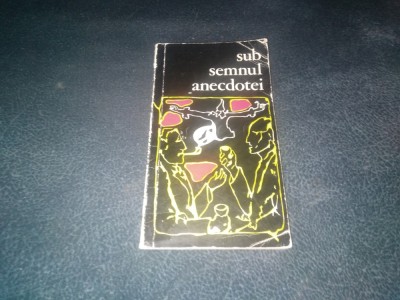 SUB SEMNUL ANECDOTEI foto