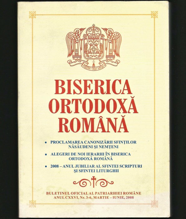 BISERICA ORTODOXĂ ROM&Acirc;NĂ - BULETINUL OFICIAL AL PATRIARHIEI ROM&Acirc;NE - AN 2008