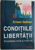 Conditiile libertatii. Societatea civila si rivalii ei &ndash; Ernest Gellner
