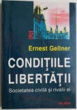 Conditiile libertatii. Societatea civila si rivalii ei &ndash; Ernest Gellner