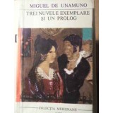 TREI NUVELE EXEMPLARE SI UN PROLOG-MIGUEL DE UNAMUNO-96916