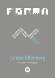 Cumpara ieftin Forma. Geometria ascunsa a informatiei, biologiei, strategiei, democratiei si a orice altceva/Jordan Ellenberg, Publica