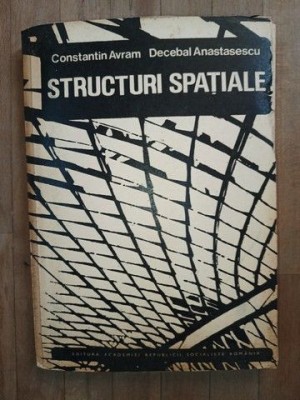 Structuri spatiale- Constantin Avram, Decebal Anastasescu foto