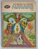 POVESTEA LUI ALADDIN SI A LAMPII FERMECATE , O MIE SI UNA DE NOPTI , VOLUMUL X ,1974