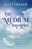 Egy m&eacute;dium &uuml;zenetei - Matt Fraser