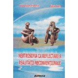 Neutrosofia ca reflectare a realitatii neconventionale