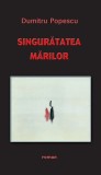 Singuratatea marilor | Dumitru Popescu