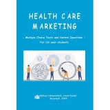 Health Care Marketing. Multiple choice tests and control questions for 1 st year students - Victor Lorin Purcarea