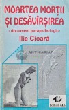Cumpara ieftin Moartea Morții și Desăv&acirc;rșirea - Ilie Cioara, 1993, ALL, Brosata, 194 pagini, Spirituala, Stare Buna
