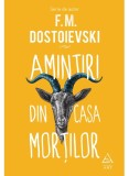 Cumpara ieftin Amintiri Din Casa Mortilor, F.M. Dostoievski - Editura Art