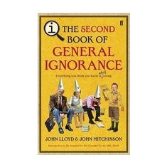 QI: The Second Book of General Ignorance: Everything You Think You Know Is Still Wrong - John Lloyd
