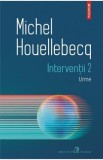 Interventii 2: Urme - Michel Houellebecq