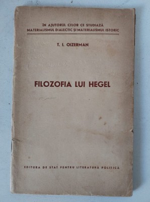Filozofia lui Hegel- T. I. Oizerman foto
