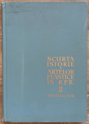 Scurta istorie a artelor plastice in RPR// 1958, volumul 2 foto