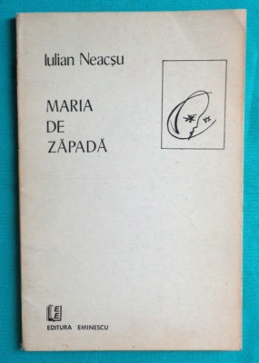 Iulian Neacsu &amp;ndash; Maria de zapada (cu dedicatie si autograf ) foto