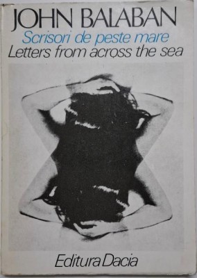 Scrisori de peste mare / Letters from across the sea &amp;ndash; John Balaban (editie bilingva romana-engleza) foto