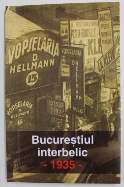 BUCURESTIUL INTERBELIC , 1935 , ARTICOLE...APARUTE IN ...&#039;&#039; REALITATEA ILUSTRATA &#039;&#039;, APARUTA 2009