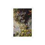 Blessed Are the Spiraling: How the Chaotic Search for Significance Can Lead to Joy Through Life's Shifting Seasons