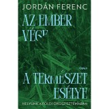 Az ember v&eacute;ge a term&eacute;szet es&eacute;lye - Hely&uuml;nk a f&ouml;ldi &ouml;kosziszt&eacute;m&aacute;ban - Jord&aacute;n Ferenc