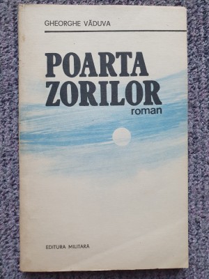 Gheorghe Vaduva - Poarta Zorilor, 1989, 223 pag, stare f buna foto