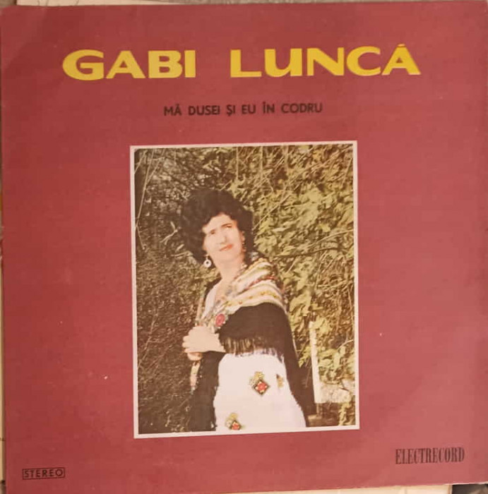 Disc vinil, LP. MA DUSEI SI EU IN CODRU-GABI LUNCA