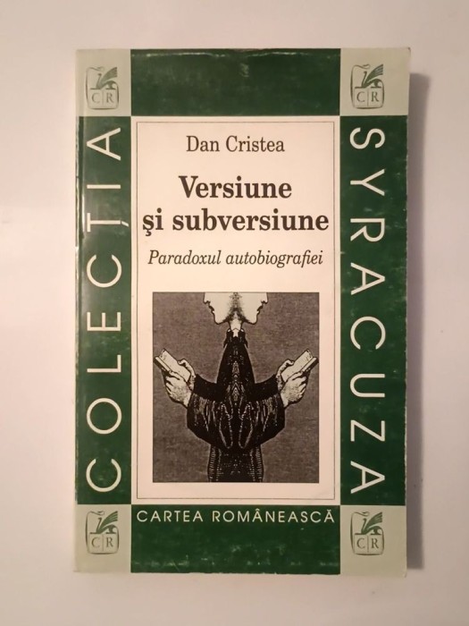 Dan Cristea - Versiune și subversiune: paradoxul autobiografiei