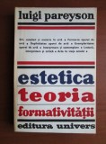 Luigi Pareyson - Estetica. Teoria formativitatii