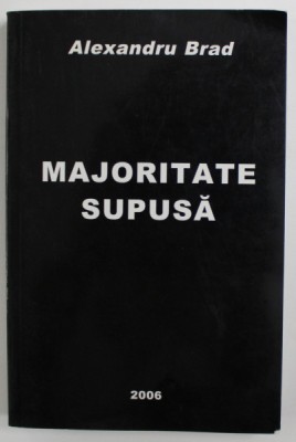 MAJORITATEA SUPUSA de ALEXANDRU BRAD , 2006 , DEDICATIE * foto