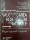 Valorificarea Resurselor Naturale Vol .i Bazele Resurselor Na - Gh. Preda Mihai Marinescu Gabriel Nastase ,289968