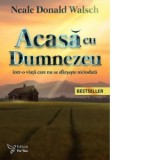 Acasa cu Dumnezeu, intr-o viata care nu se sfarseste niciodata (editia a doua) - Neale Donald Walsch