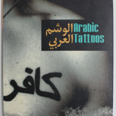 ARABIC TATTOOS , compiled by JON UDELSON , 2008