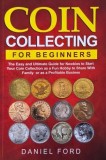 Carte "Coin Collecting for Beginners" Autor Daniel Ford - Ghid pentru incepatori, carti noi sau anticariat, stare buna
