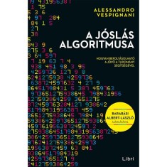 A j&oacute;sl&aacute;s algoritmusa - Hogyan befoly&aacute;solhat&oacute; a j&ouml;vő a tudom&aacute;ny seg&iacute;ts&eacute;g&eacute;vel - Alessandro Vespignani