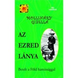 Az ezred l&aacute;nya - Betelt a F&ouml;ld hamiss&aacute;ggal - Mollin&aacute;ry Gizella