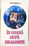 In goana dupa dragoste - Pitigrilli, roman de dragoste, Orpheus 1994, 218 pagini, carte beletristica