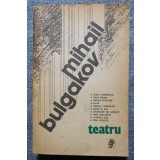 Mihail Bulgakov - Teatru: Cabala fariseilor, Zilele turbinilor ș.a.