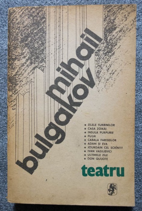 Mihail Bulgakov - Teatru: Cabala fariseilor, Zilele turbinilor ș.a.