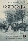 Cumpara ieftin Aristocratia. O poveste despre putere si lux in istoria moderna/Ellis Wasson, Corint