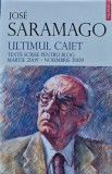 Cumpara ieftin Ultimul caiet. Texte scrise pentru blog: martie 2009-noiembrie 2009 - 2011 - Jose Saramago (XB171)