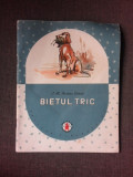 BIETUL TRIC - I.AL BRATESCU VOINESTI (POVESTIRI) ILUSTRATII DE N. HILOHI