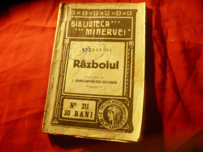 Leo Tolstoi - Razboiul -Ed.1916 Minerva nr.211 ,104 pag ,uzata,trad.Delabaia foto
