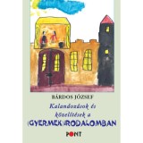 Kalandoz&aacute;sok &eacute;s k&ouml;zel&iacute;t&eacute;sek a (gyermek)irodalomban - B&aacute;rdos J&oacute;zsef