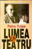 Carte Petre Tutea - Lumea ca teatru, Editura Vestala 1993, 540 pagini, filosofie, eseistica, literatura romana