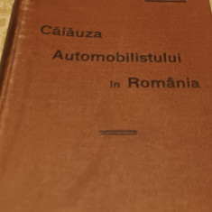 CALAUZA AUTOMOBILISTULUI IN ROMANIA 1912 NU ARE HARTA DIN SPATE