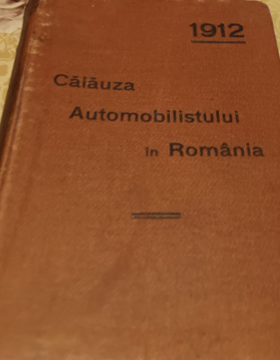 CALAUZA AUTOMOBILISTULUI IN ROMANIA 1912 NU ARE HARTA DIN SPATE foto