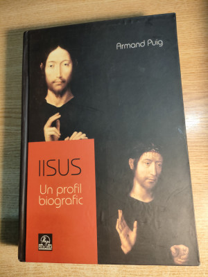 Armand Puig - Iisus. Un profil biografic (Editura Meronia, 2006) foto