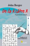 De la A catre X John Berger Carte Fictiune Paperback Brosat